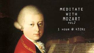 Meditate with Mozart  432Hz Classical Music  Vol 2 [upl. by Aineval373]