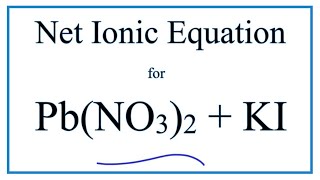 How to Write the Net Ionic Equation for PbNO32  KI  KNO3  PbI2 [upl. by Halullat]