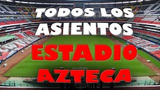 ESTADIO AZTECA todas las zonas y asientos incluye remodelación [upl. by Ahcila496]