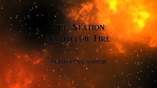 The Station Nightclub Fire  A Short Documentary  Fascinating Horror [upl. by Glynias]