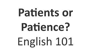 Patients or Patience  English 101 Word vs Word [upl. by Aneris90]