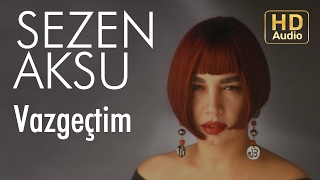 Sezen Aksu  Vazgeçtim Official Audio [upl. by Llyrrad]