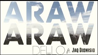 DELLO  ARAW ARAW ft Jaq Dionisio OFFICIAL MUSIC VIDEO [upl. by Edlun]