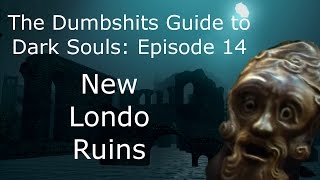 The Dumbshits Guide to Dark Souls New Londo Ruins [upl. by Ongineb]