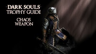 Dark Souls  Chaos Weapon Trophy  Achievement Guide [upl. by Trask236]