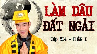 CHUYỆN MA CHÚ 3 DUY  TẬP 514 LÀM DÂU ĐẤT NGẢI phần 1 [upl. by Lavona828]