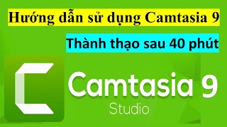 Hướng dẫn sử dụng camtasia 9 dễ như ăn kẹo [upl. by Kary545]