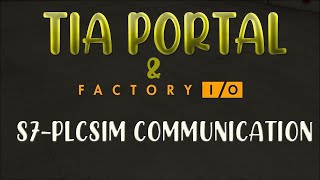 Factory IO amp Tia PortaL  Part 1  S7PLCSIM Communication [upl. by Enyrehtac437]