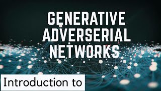 Session on Generative Adversarial Networks  GANs [upl. by Gee707]