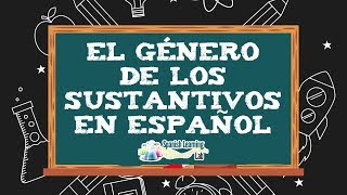 El Género de los Sustantivos en Español [upl. by Kayne52]