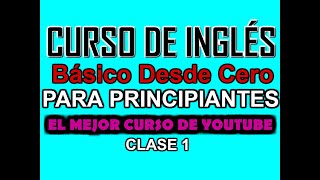 CURSO DE INGLÉS BÁSICO PARA PRINCIPIANTES CLASE 1 [upl. by Stevens713]