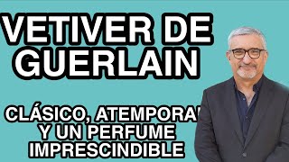 VETIVER GUERLAIN  UN CLASICO ATEMPORAL [upl. by Feinberg713]