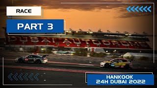 Hankook 24H DUBAI 2022  Race Part 3 [upl. by Luebke327]