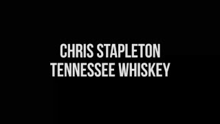 Chris Stapleton Tennessee Whiskey Lyrics [upl. by Melany726]