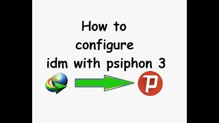 How to configure idm with psiphon 3 [upl. by Coletta]