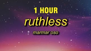 1 HOUR MarMar Oso  Ruthless Lyrics [upl. by Yank]