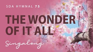 The Wonder of It All  SDA Hymnal 75  Lyric Video [upl. by Roots652]