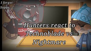 Hunters react to Technoblade vs Nightmare I forgot Sapnap  Galaxy Moon Star [upl. by Weaver]