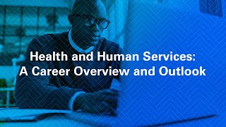 Health and Human Services A Career Overview and Outlook [upl. by Serafina164]