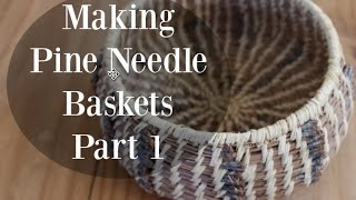 Making Pine Needle Baskets—Part 1 [upl. by Hosea]