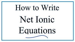 How to Write and Balance Net Ionic Equations [upl. by Fleisher]