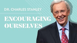 Encouraging Ourselves – Dr Charles Stanley [upl. by Norat274]