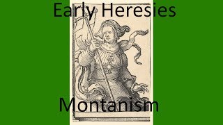 Early Christian Heresies Montanism [upl. by Sotos824]