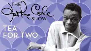 Nat King Cole  quotTea For Twoquot [upl. by Mmada114]