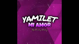 Yamilet Mi AmorDjDirty Ortiz [upl. by Anikehs92]