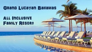 Grand Lucayan Bahamas All Inclusive Family Resort [upl. by Avner]