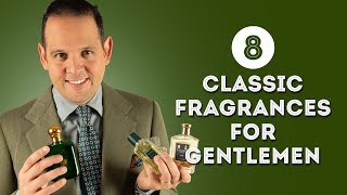 8 Classic Fragrances for Gentlemen  Scents amp Colognes from Dior Creed Guerlain amp More [upl. by Uhn309]