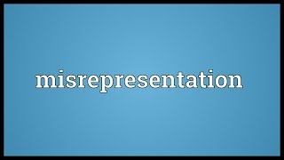 Misrepresentation Meaning [upl. by Nolahc]