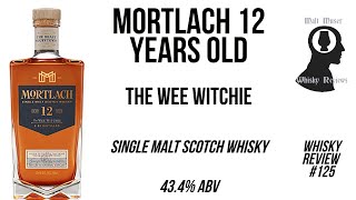 Mortlach 12 The Wee Witchie  Whisky Review 125 [upl. by Harrietta]