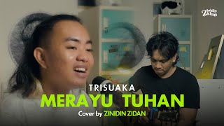 MERAYU TUHAN  TRI SUAKA  Cover by ZINIDIN ZIDAN [upl. by Kenneth]