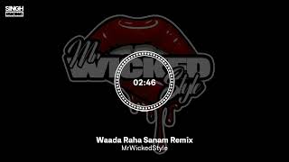 Waada Raha Sanam Remix  MrWickedStyle [upl. by Ferren]