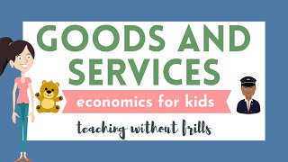 Economics for Kids Goods and Services [upl. by Aruasi]