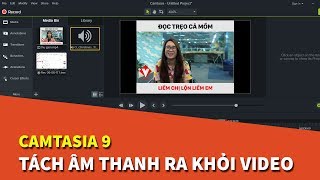 Camtasia 9  Hướng dẫn cách tách âm thanh ra khỏi video [upl. by Henderson]