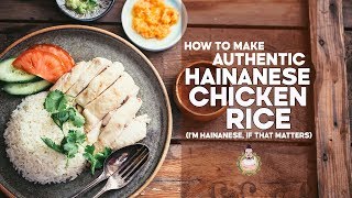 How to Make Authentic Hainanese Chicken Rice  By a Hainanese Person  Recipe [upl. by Eeimaj]