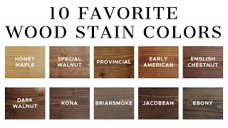 10 Favorite Wood Stain Colors [upl. by Berard672]