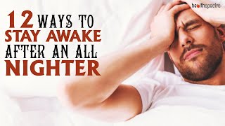 12 Ways To Stay Awake After An All Nighter  Healthspectra [upl. by Yeslehc]