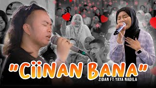 Ciinan Bana Fauzana  ZIDAN FT YAYA NADILA [upl. by Aneehsirk]