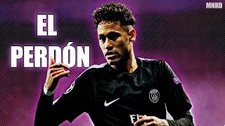 Neymar Jr ►El Perdón  2018 Skills and goals  HD [upl. by Auria]