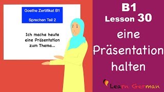 B1  Lesson 30  eine Präsentation halten  Goethe Zertifikat Teil 2 Sprechen [upl. by Dnomad]