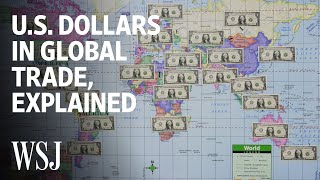 How Global Trade Runs on US Dollars  WSJ [upl. by Oiramel890]