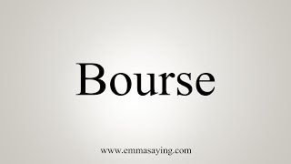 How To Say Bourse [upl. by Euqinomad]