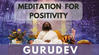 Guided Meditation For Positive Energy  Gurudev Sri Sri Ravi Shankar [upl. by Annekahs986]