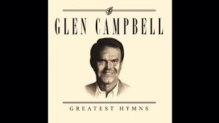 Greatest Hymns  Glen Campbell [upl. by Colver]