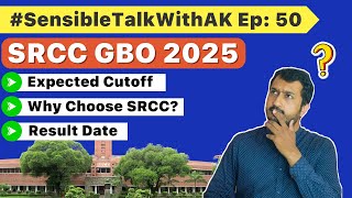 SRCC GBO 2025  Expected Cutoff  Why Choose SRCC Result Date SensibleTalkWithAK Ep 50 [upl. by Jerman]