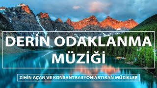 Derin Odaklanma ve Konsantrasyon Müziği  Zihin Açan ve Konsantrasyon Artıran Müzikler [upl. by Snell763]