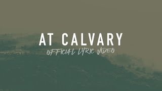 At Calvary  Reawaken Hymns  Official Lyric Video [upl. by Broucek]